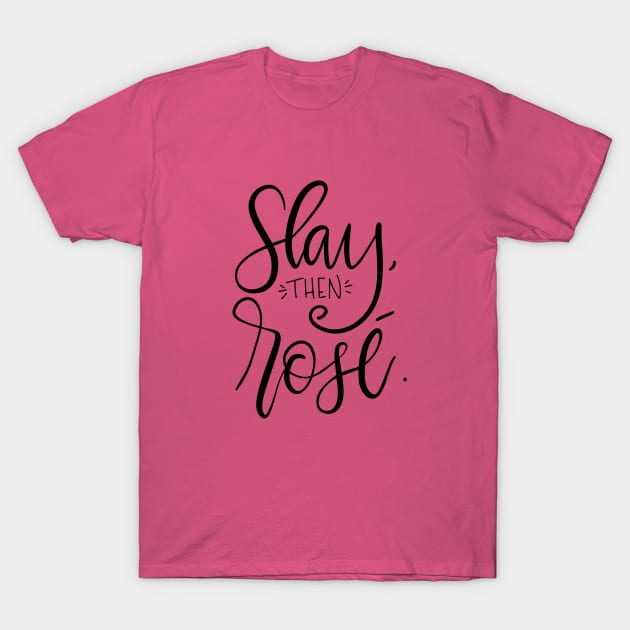 Slay Then Rose T-Shirt by sergiovarela